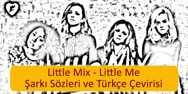 little mix little me turkce ceviri Little Mix Little Me Türkçe Çeviri