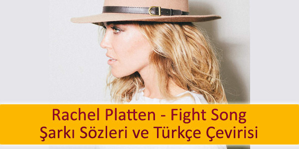 rachel platten fight song ceviri turkcesi Rachel Platten Fight Song Çeviri Türkçesi